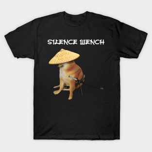 Silence Wench Meme T-Shirt